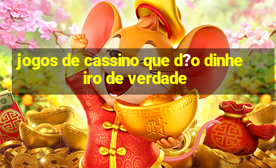 jogos de cassino que d?o dinheiro de verdade