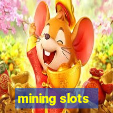 mining slots