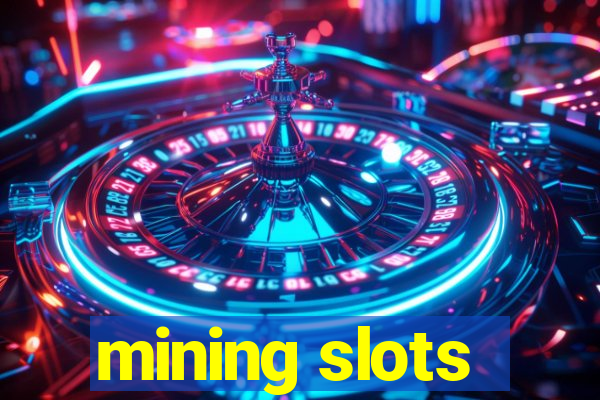 mining slots