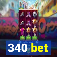 340 bet