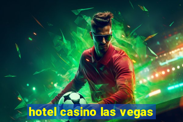 hotel casino las vegas