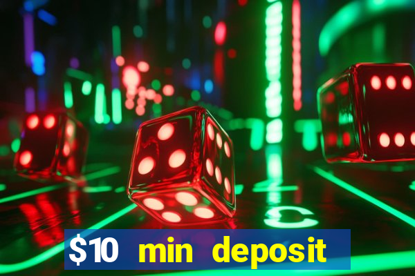 $10 min deposit online casino