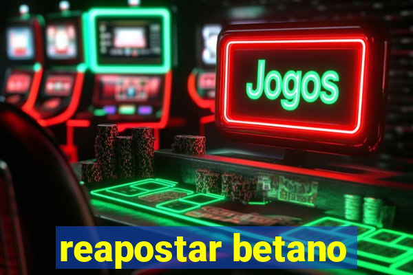 reapostar betano