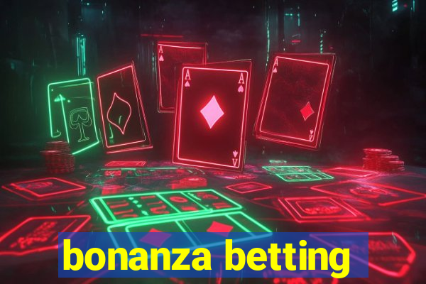 bonanza betting