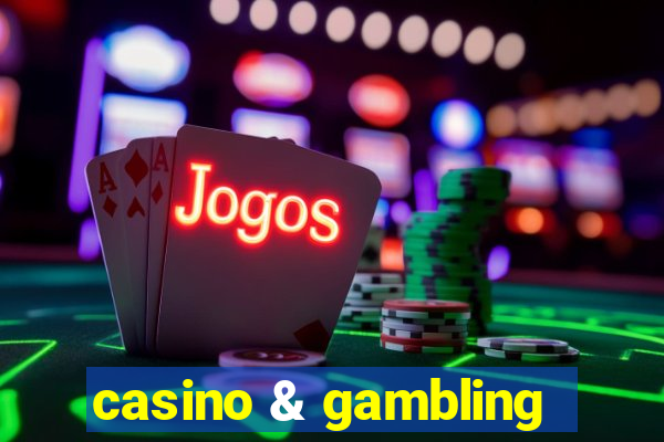 casino & gambling