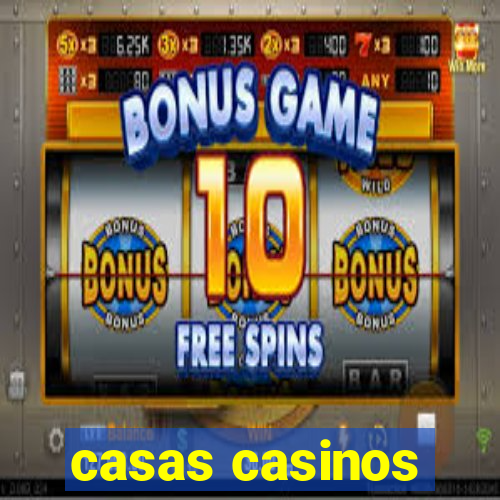 casas casinos