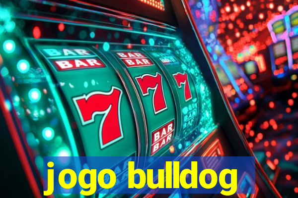 jogo bulldog