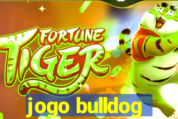 jogo bulldog