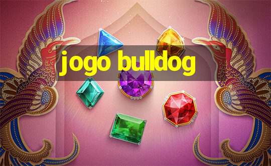 jogo bulldog