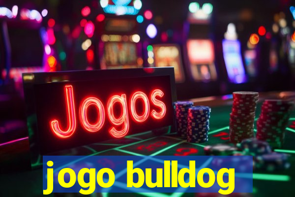 jogo bulldog