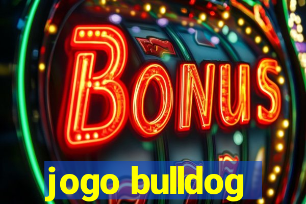 jogo bulldog