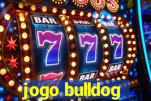 jogo bulldog