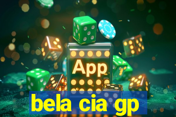 bela cia gp