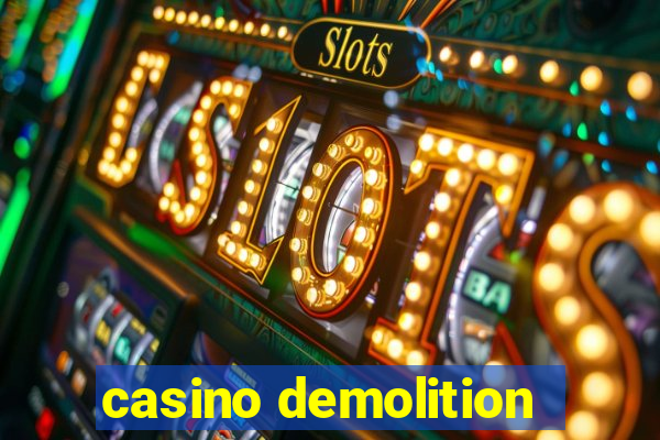 casino demolition