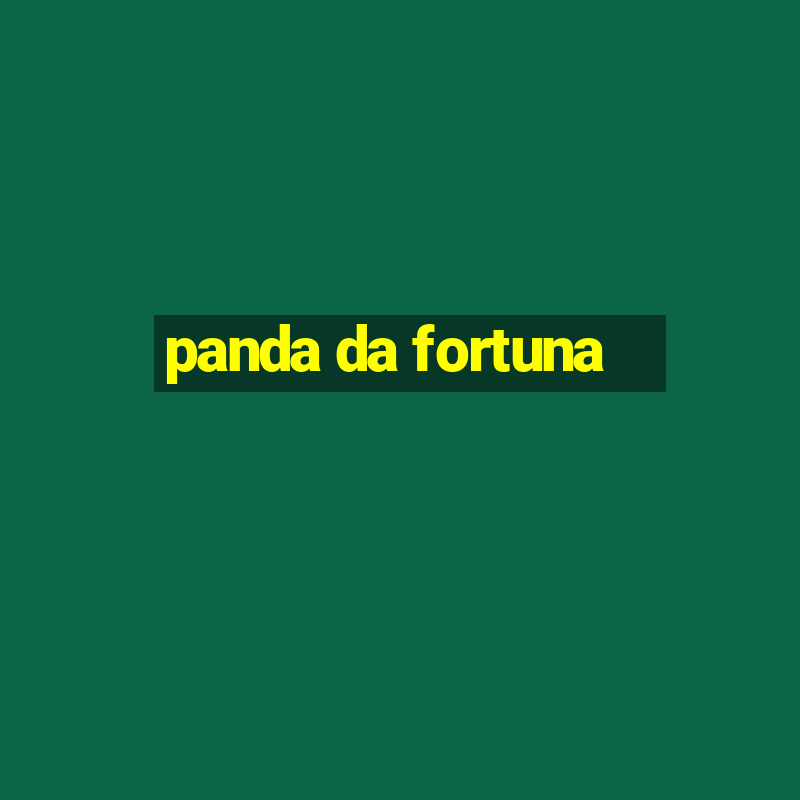 panda da fortuna