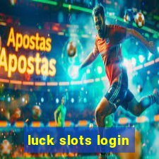 luck slots login