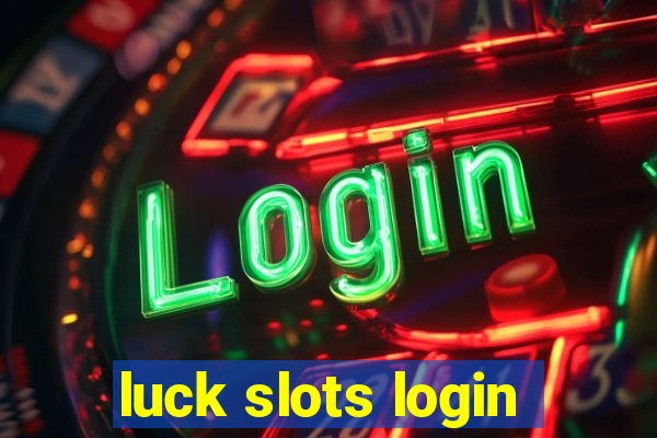 luck slots login