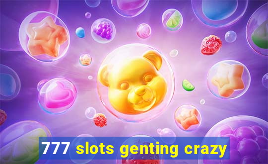 777 slots genting crazy