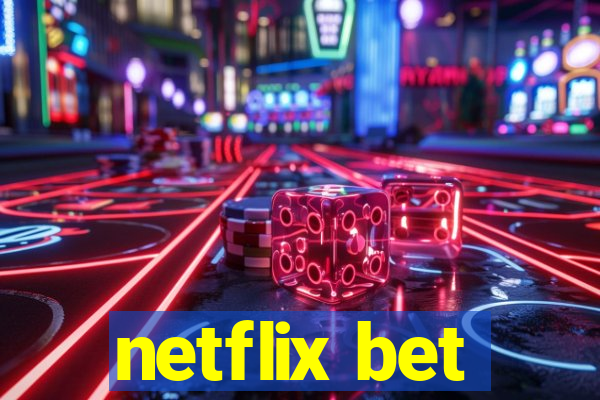 netflix bet