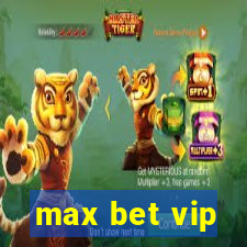 max bet vip