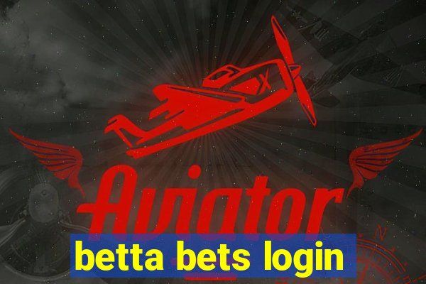 betta bets login