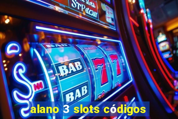 alano 3 slots códigos