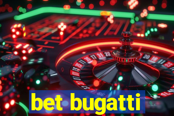 bet bugatti