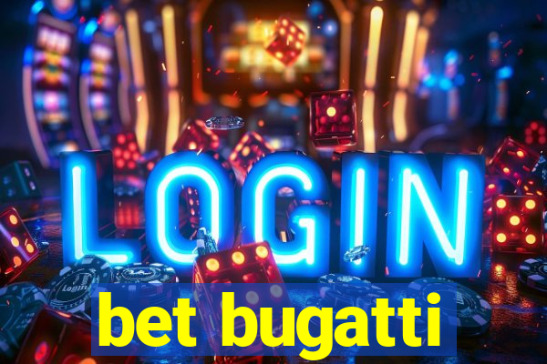 bet bugatti