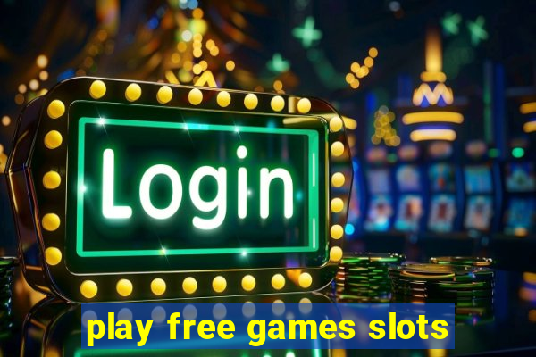 play free games slots