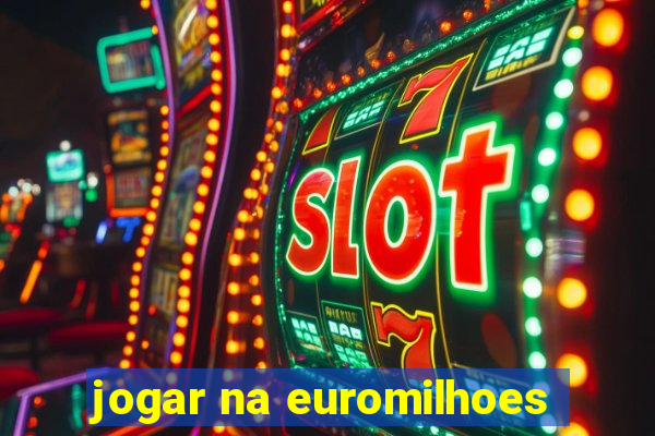 jogar na euromilhoes