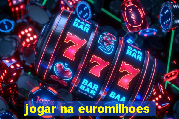 jogar na euromilhoes