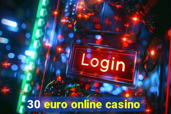 30 euro online casino