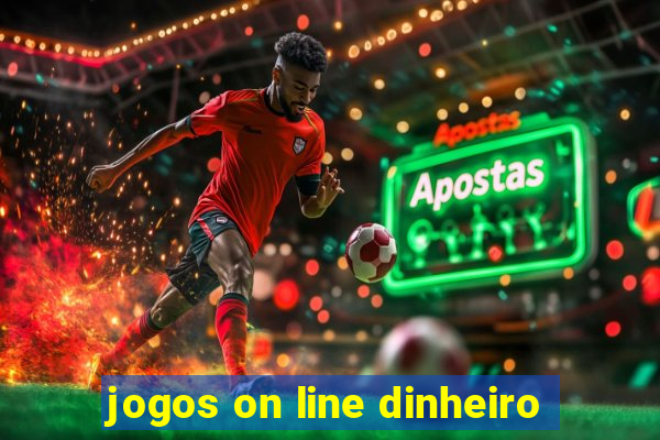 jogos on line dinheiro