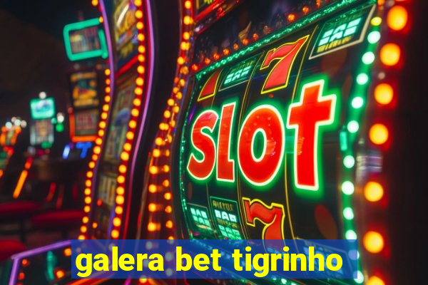 galera bet tigrinho