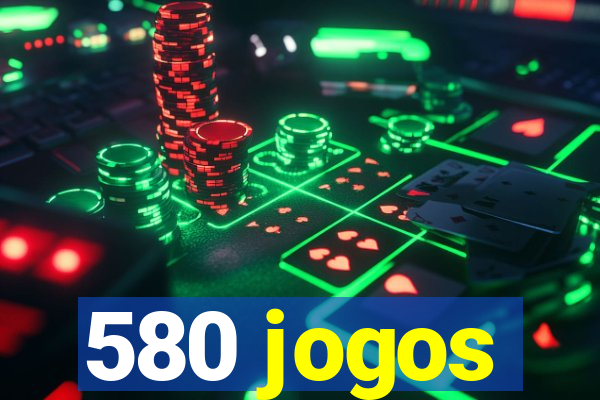 580 jogos