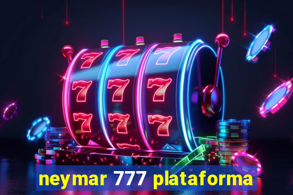 neymar 777 plataforma