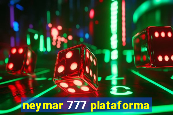 neymar 777 plataforma