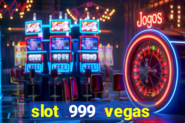 slot 999 vegas game ii