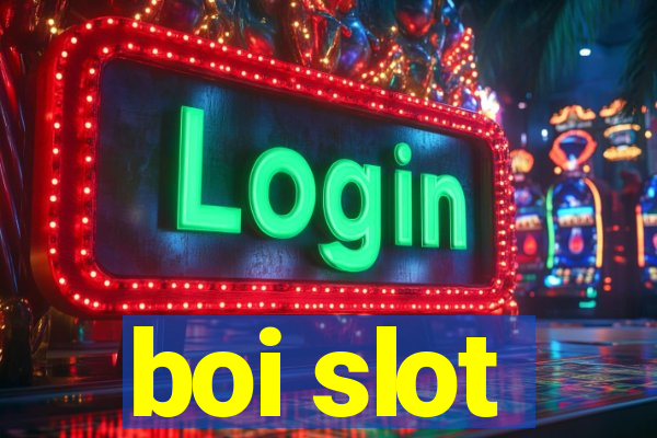 boi slot