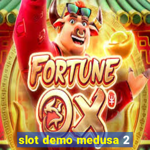 slot demo medusa 2