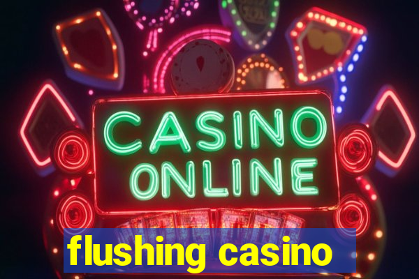 flushing casino