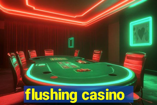 flushing casino