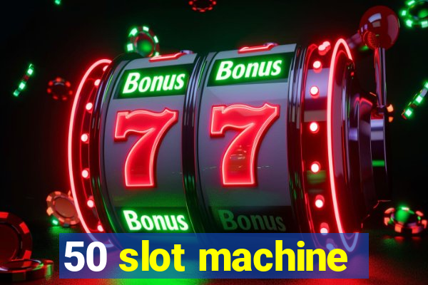 50 slot machine