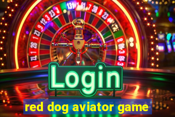 red dog aviator game