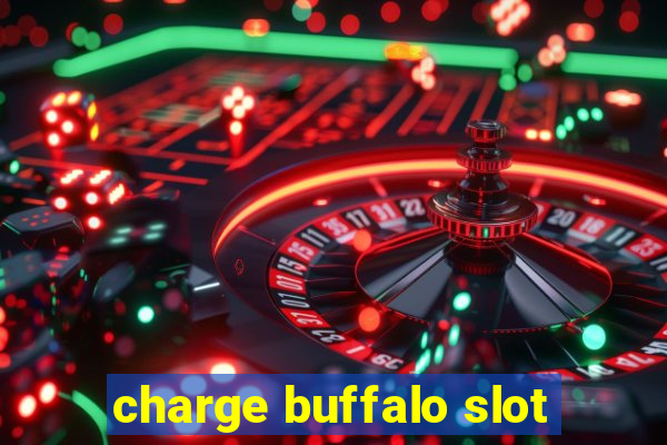 charge buffalo slot