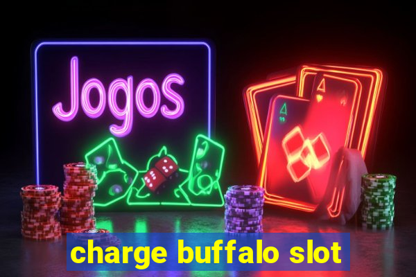 charge buffalo slot