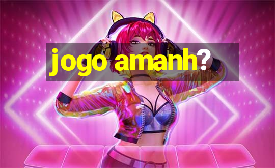 jogo amanh?