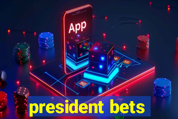 president bets