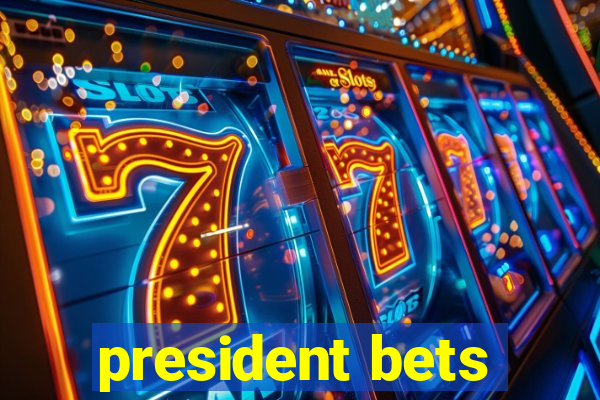 president bets