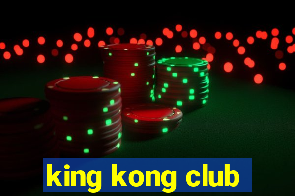 king kong club